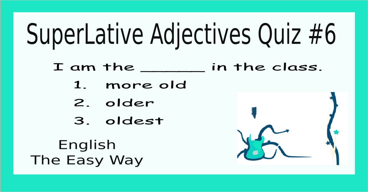 Superlative Adjectives Quiz #6 - English Grammar - English The Easy Way