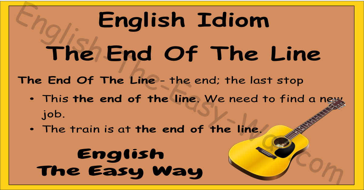 The End Of The Line English Idioms English The Easy Way