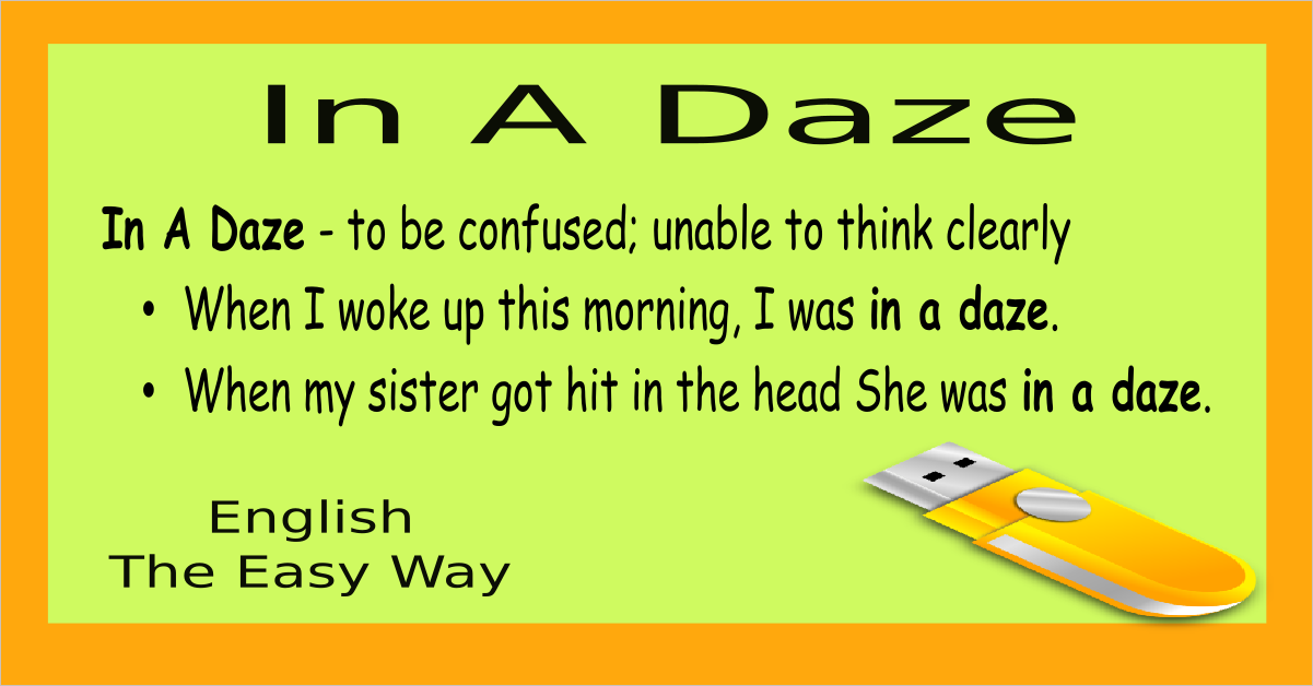 In A Daze - English Idioms - English The Easy Way