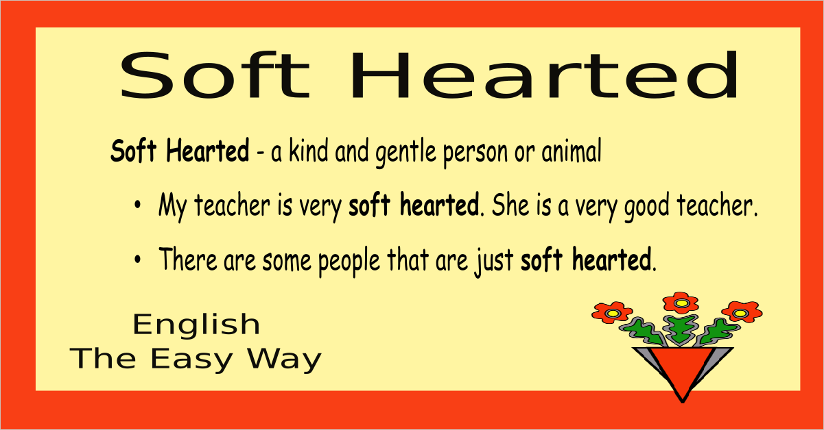 soft-hearted-english-idioms-english-the-easy-way