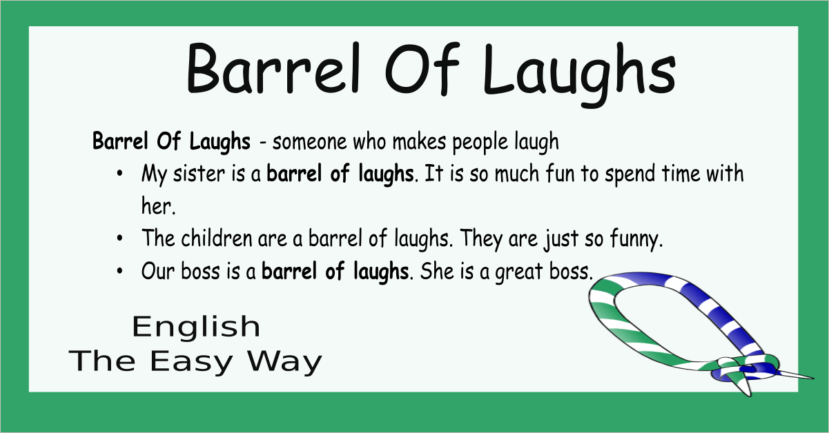 Barrel Of Laughs - English Idioms - English The Easy Way