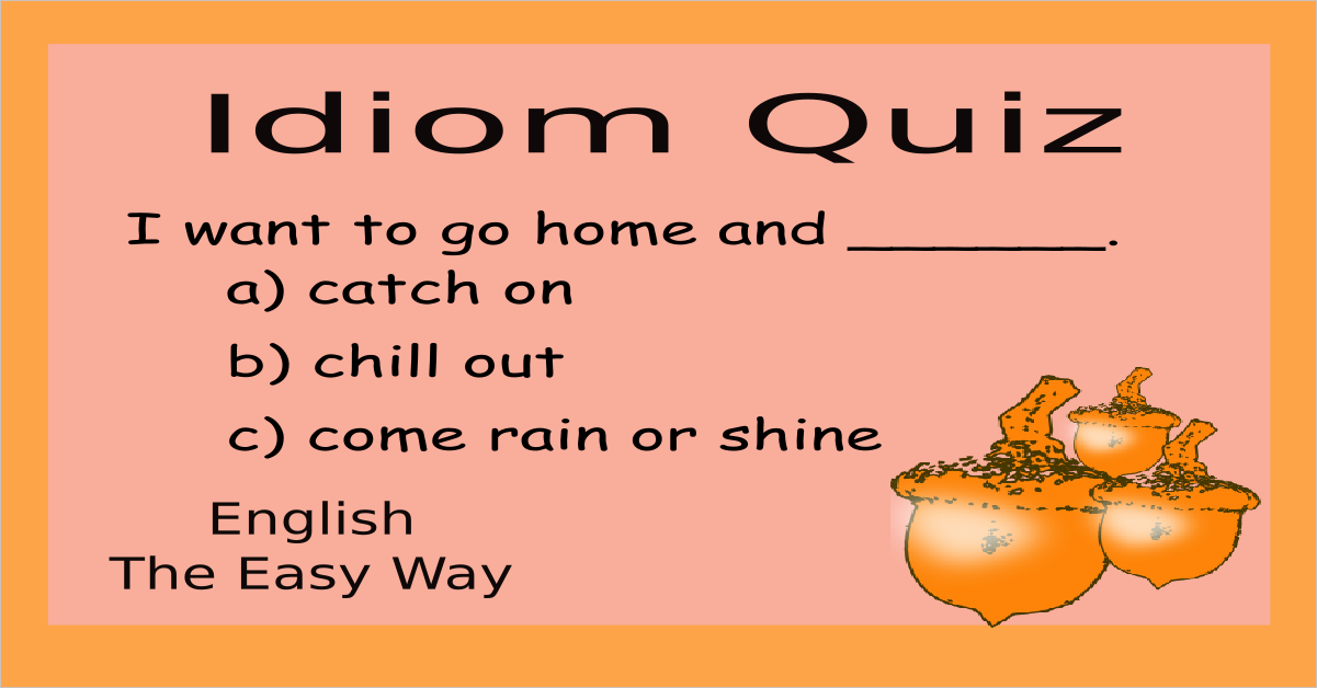 Idioms Starting With C Quiz #1 - English Idioms - English The Easy Way